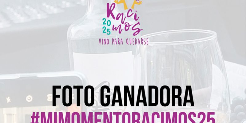 Ganadora del Concurso de Fotografía de Racimos, Vino para Quedarse #MiMomentoRacimos25